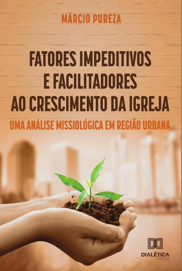 Fatores impeditivos e facilitadores ao crescimento da igreja | Márcio Pureza de Lima