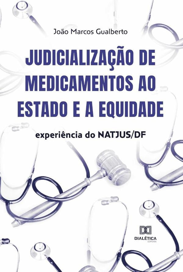 Judicialização de medicamentos ao Estado e a equidade | João Marcos Gualberto
