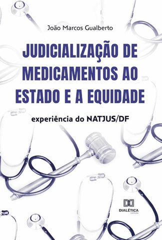 Judicialização de medicamentos ao Estado e a equidade | João Marcos Gualberto