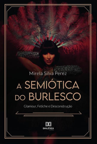 A Semiótica do Burlesco | Mirela Silva Perez