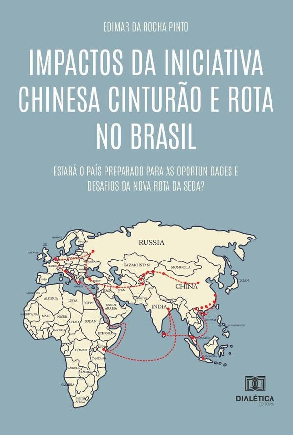 Impactos da Iniciativa Chinesa Cinturão e Rota no Brasil | Edimar da Rocha Pinto