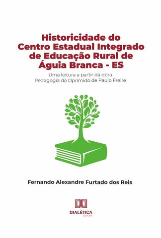 Historicidade do Centro Estadual Integrado de Educação Rural de Águia Branca - ES | Reis, Alexandre Furtado dos Reis