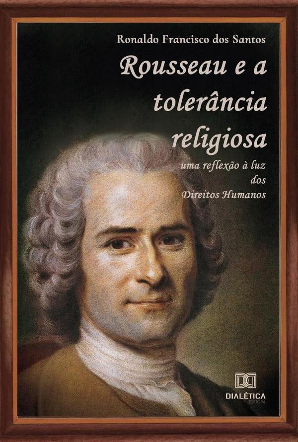 Rousseau e a tolerância religiosa | Francisco dos Santos, Francis