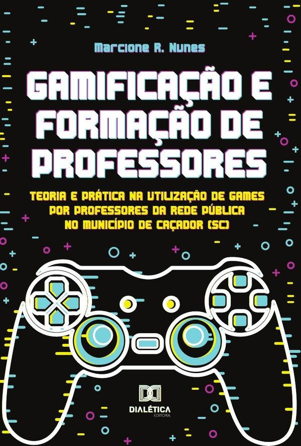 Gamificação e Formação de Professores | Marcione Rodrigues Nunes