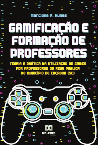 Gamificação e Formação de Professores | Marcione Rodrigues Nunes