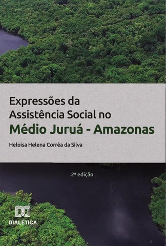 Expressões da Assistência Social no Médio Juruá - Amazonas | Heloisa Helena Corrêa da Silva