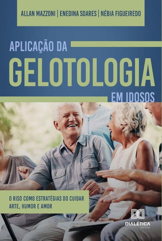 Aplicação da Gelotologia em idosos | Mazzoni, Carlos Mazzoni Lemos