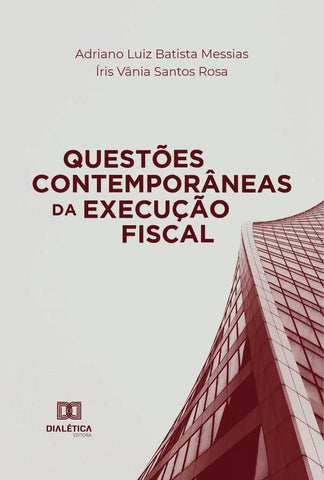 Questões Contemporâneas da Execução Fiscal | Adriano Luiz Batista Messias, Batista 