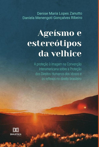 Ageísmo e estereótipos da velhice | Denise Maria Lopes Zanutto