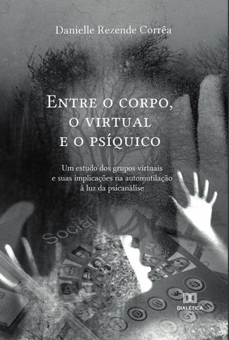 Entre o corpo, o virtual e o psíquico | Danielle Rezende Corrêa