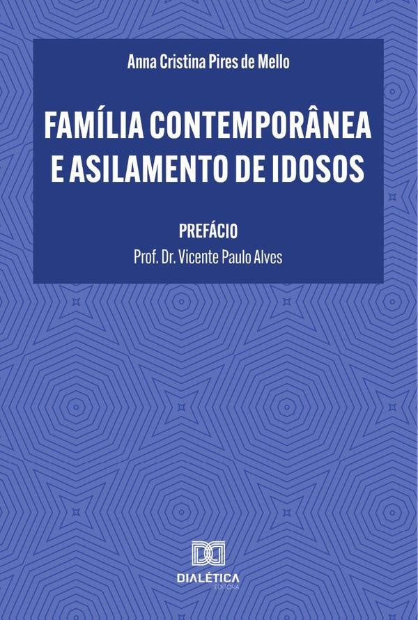 Família Contemporânea e Asilamento de Idosos | Anna Cristina Pires de Mello