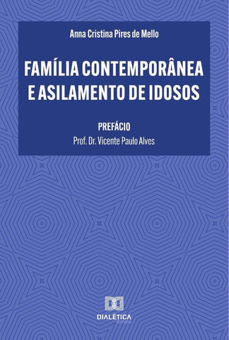 Família Contemporânea e Asilamento de Idosos | Anna Cristina Pires de Mello