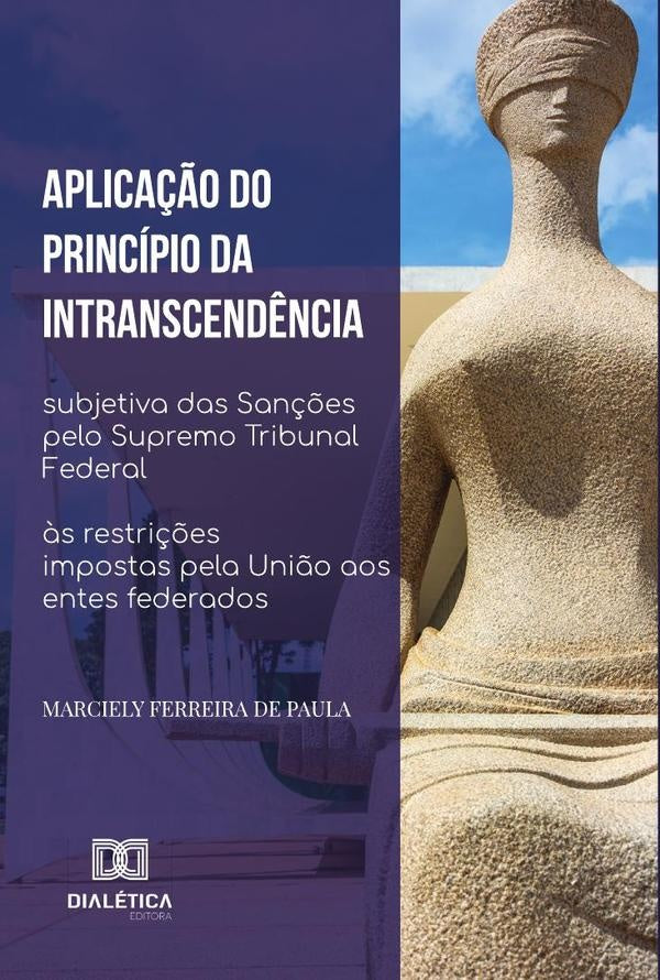 Aplicação do princípio da intranscendência subjetiva das sanções pelo Supremo Tribunal Federal às re | Marciely Ferreira de Paula
