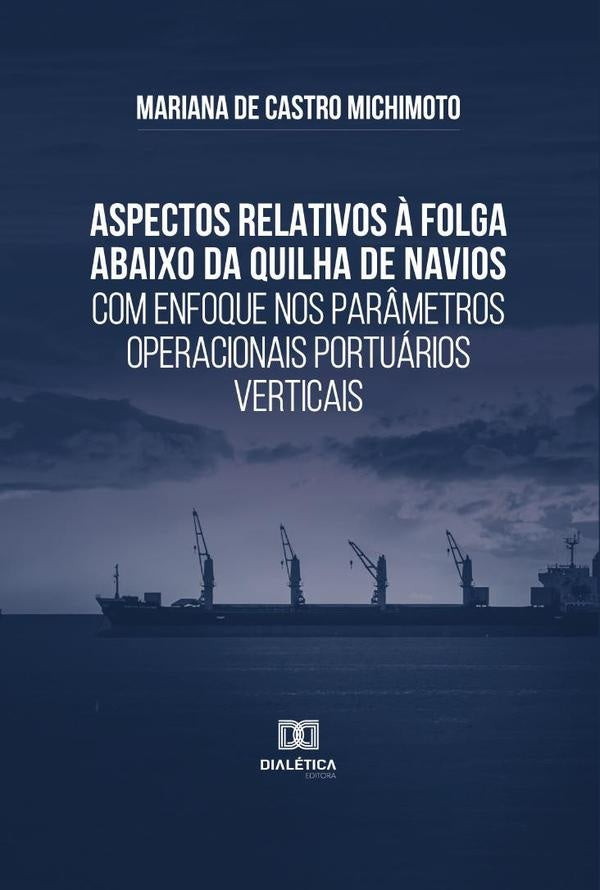Aspectos relativos à folga abaixo da quilha de navios com enfoque nos parâmetros operacionais portuá | Mariana de Castro Michimoto