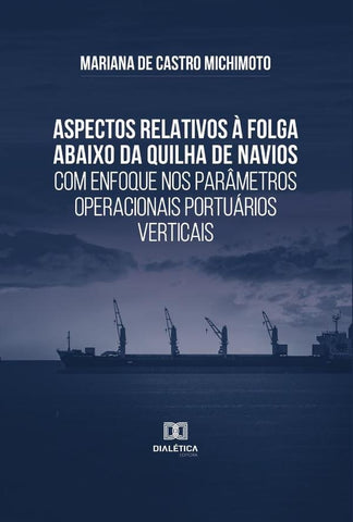 Aspectos relativos à folga abaixo da quilha de navios com enfoque nos parâmetros operacionais portuá | Mariana de Castro Michimoto