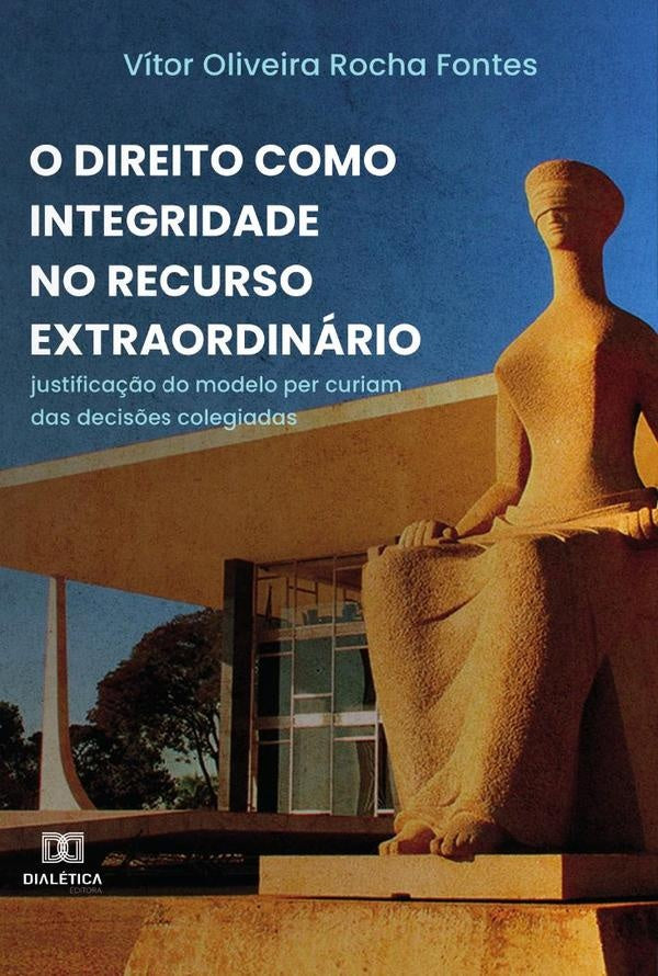 O Direito como Integridade no recurso extraordinário | Vítor Oliveira Rocha Fontes