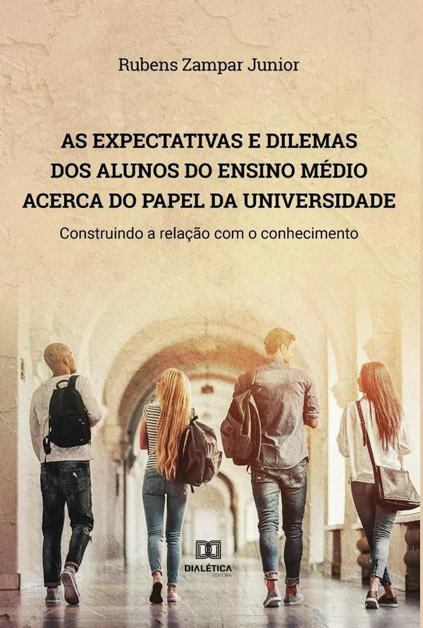 As expectativas e dilemas dos alunos do Ensino Médio acerca do papel da universidade | Rubens Zampar Junior