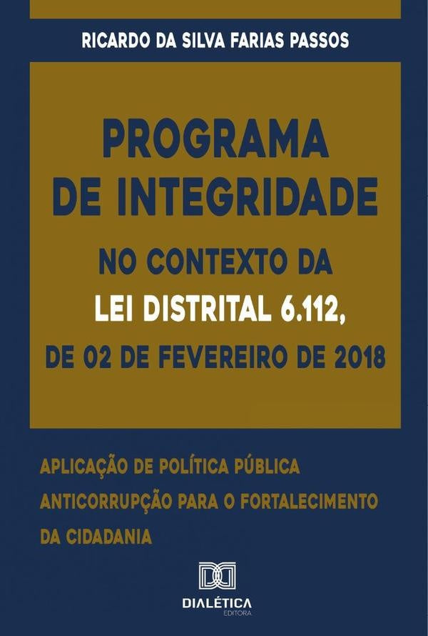 Programa de Integridade no contexto da Lei Distrital 6.112, de 02 de fevereiro de 2018 | Ricardo da Silva Farias Passos