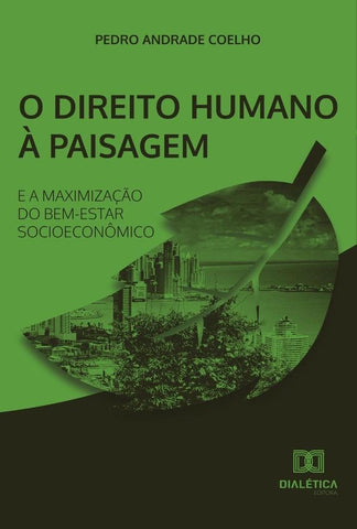 O Direito Humano à Paisagem e a Maximização do Bem-estar Socioeconômico | Coêlho, Andrade Coelho