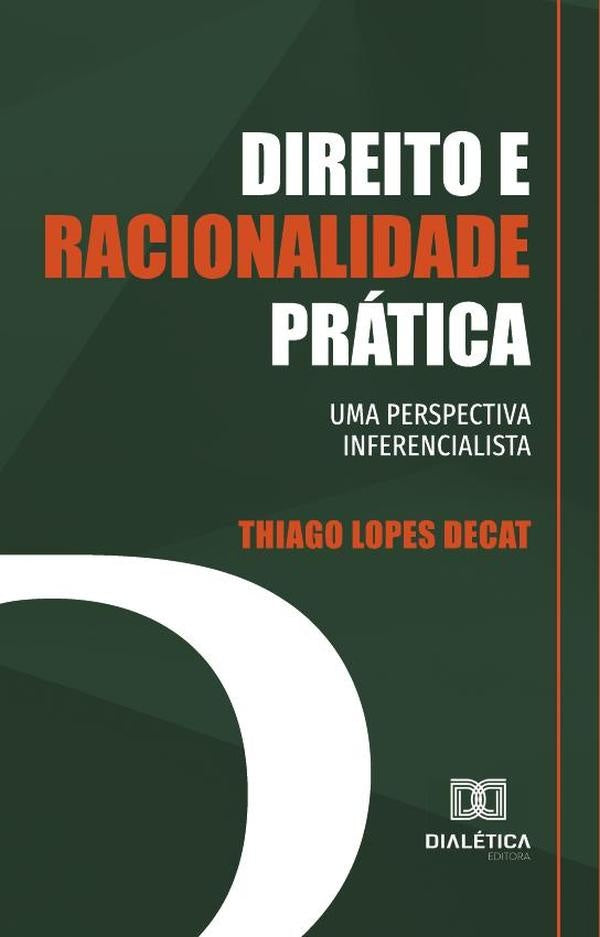 Direito e racionalidade prática | Thiago Lopes Decat