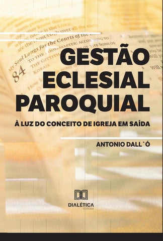 Gestão Eclesial Paroquial à Luz do Conceito de Igreja em Saída | Antonio Dall`Ó