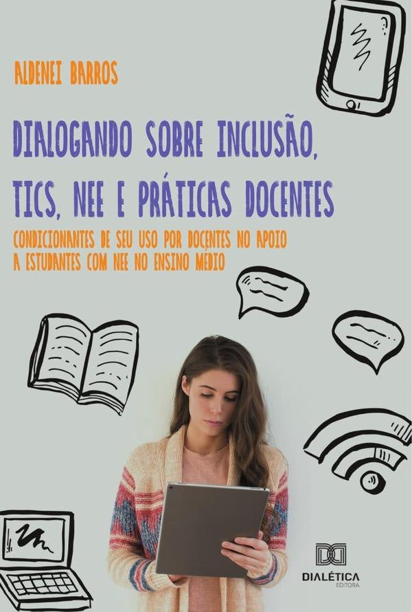 Dialogando sobre Inclusão, TICs, NEE e Práticas Docentes | Aldenei Barros