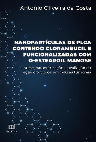 Nanopartículas de PLGA contendo clorambucil e funcionalizadas com O-estearoil manose | Antonio Oliveira da Costa