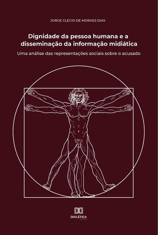 Dignidade da pessoa humana e a disseminação da informação midiática | Jorge Clecio de Moraes Dias