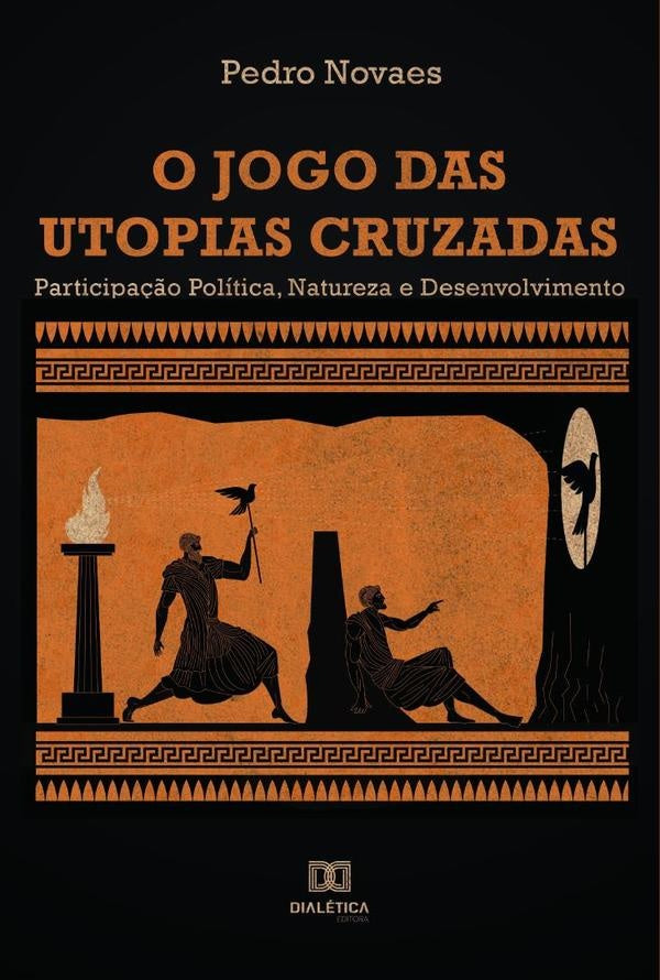 O Jogo das Utopias Cruzadas | Pedro Novaes