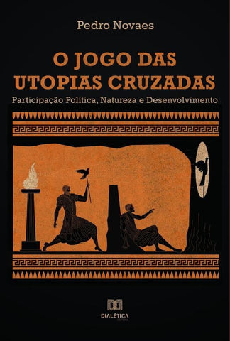 O Jogo das Utopias Cruzadas | Pedro Novaes