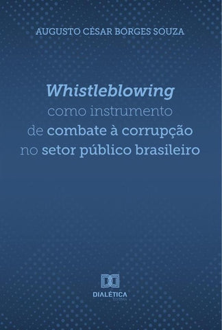 Whistleblowing como instrumento de combate à corrupção no setor público brasileiro | Souza, César Borges Souza