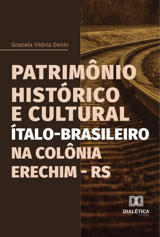 Patrimônio Histórico e Cultural Ítalo-Brasileiro na Colônia Erechim - RS | Graziela Vitória Donin