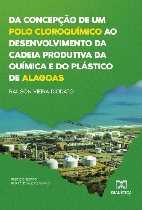 Da concepção de um polo cloroquímico ao desenvolvimento da cadeia produtiva da química e do plástico | Railson Vieira Diodato