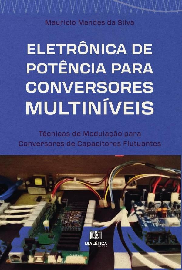 Eletrônica de Potência para Conversores Multiníveis | Mauricio Mendes da Silva