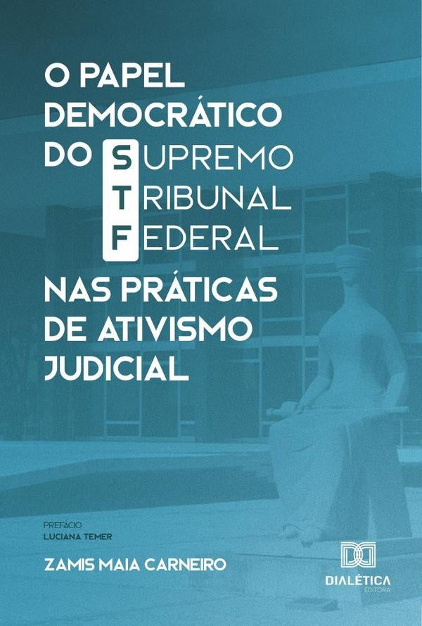 O Papel Democrático do Supremo Tribunal Federal nas Práticas de Ativismo Judicial | Zamis Maia Carneiro