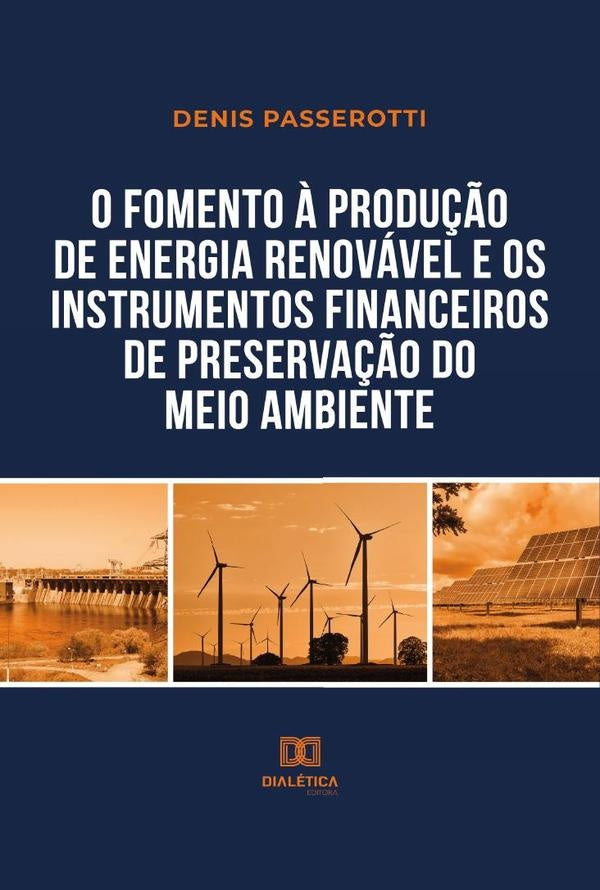 O fomento à produção de energia renovável e os instrumentos financeiros de preservação do meio ambie | Denis Passerotti