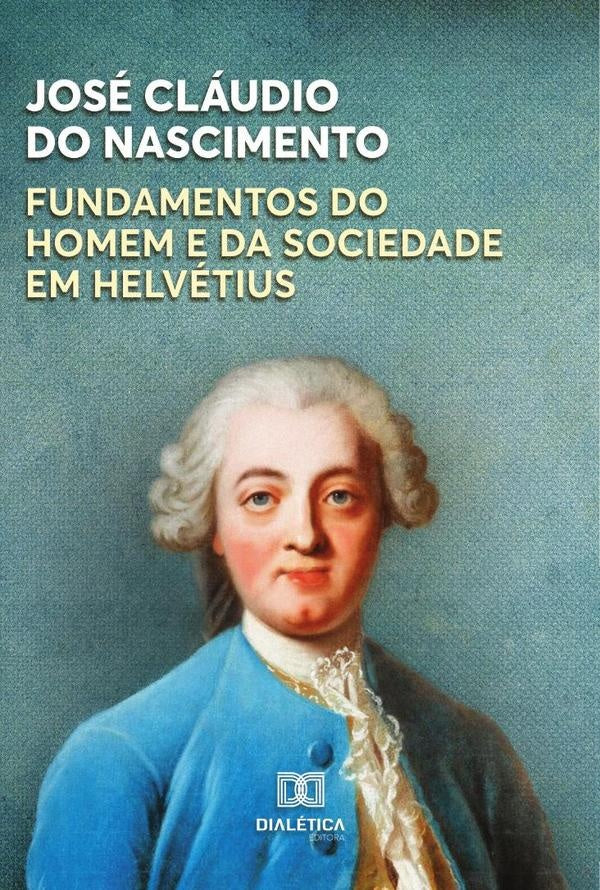 Fundamentos do Homem e da Sociedade em Helvétius | José Cláudio do Nascimento
