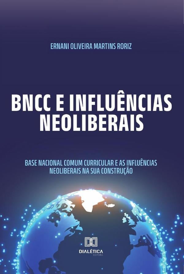 BNCC e influências neoliberais | Ernani Oliveira Martins Roriz