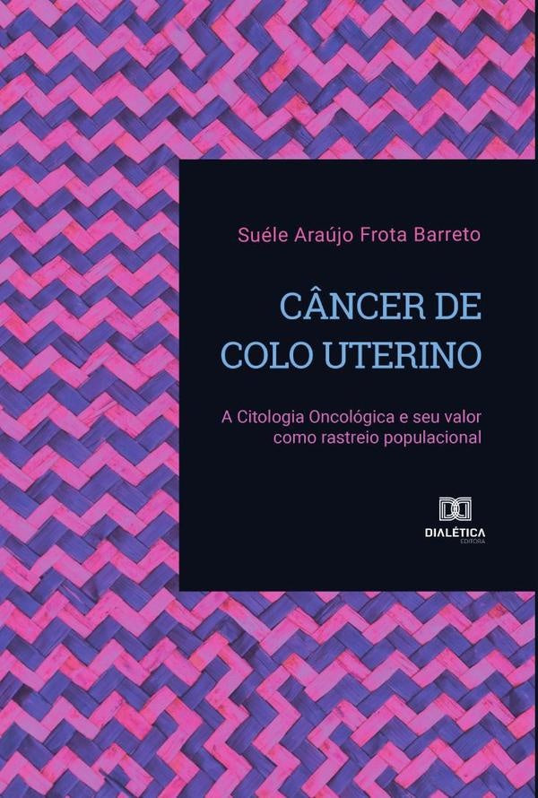 Câncer de Colo Uterino | Suéle Araújo Frota Barreto