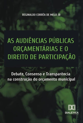 As audiências públicas orçamentárias e o direito de participação | Reginaldo Corrêa de Melo Jr.