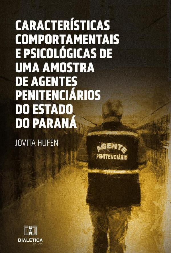 Características Comportamentais e Psicológicas de uma amostra de agentes penitenciários do Estado do | Jovita Hufen
