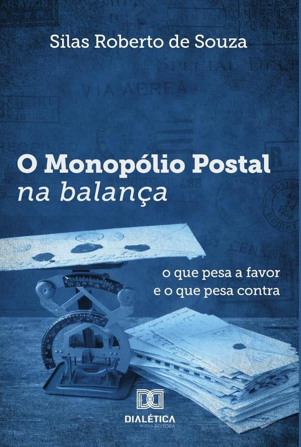 O monopólio postal na balança | Roberto de Souza, De Souza