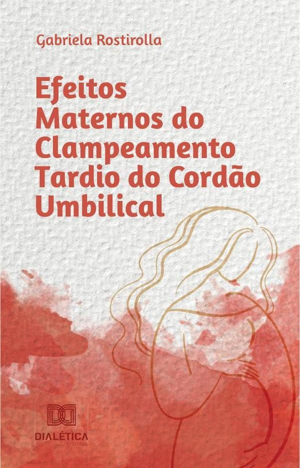 Efeitos Maternos do Clampeamento Tardio do Cordão Umbilical | Gabriela Rostirolla