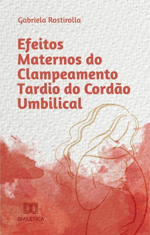 Efeitos Maternos do Clampeamento Tardio do Cordão Umbilical | Gabriela Rostirolla