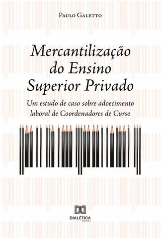 Mercantilização do Ensino Superior Privado | Paulo César Galetto