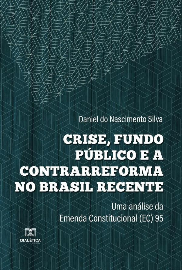 Crise, fundo público e a contrarreforma no Brasil recente | Daniel do Nascimento Silva
