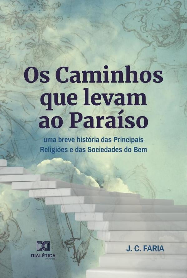 Os Caminhos que levam ao Paraíso | Cesar Carvalho de Faria, De Carvalho