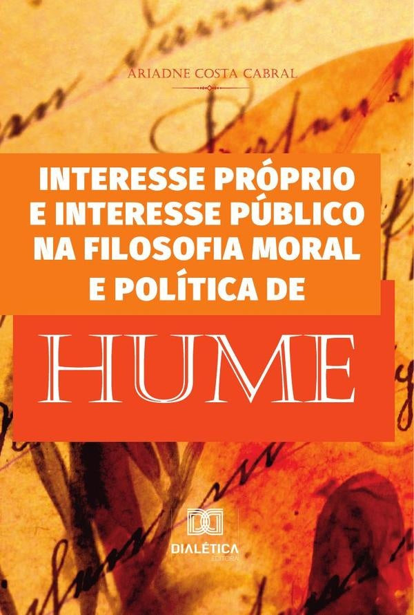 Interesse próprio e interesse público na filosofia moral e política de Hume | Ariadne Costa Cabral