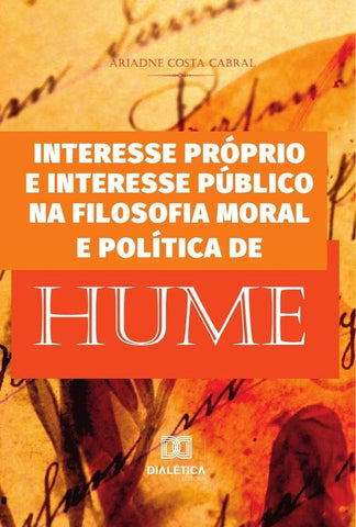 Interesse próprio e interesse público na filosofia moral e política de Hume | Ariadne Costa Cabral