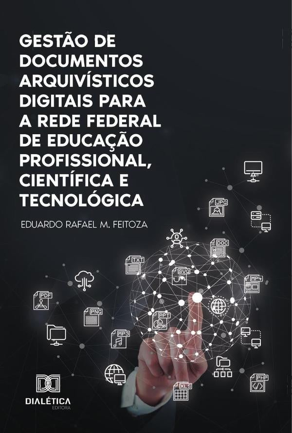 Gestão de documentos arquivísticos digitais para a Rede Federal de Educação Profissional, Científica | Eduardo Rafael Miranda Feitoza